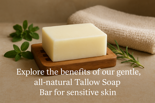 5 Surprising Benefits of Tallow Soap for Sensitive Skin