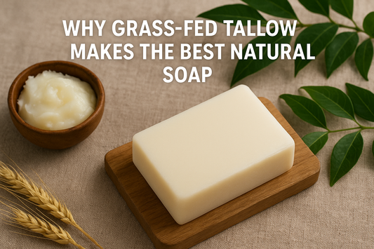 Why Grass-Fed Tallow Makes the Best Natural Soap